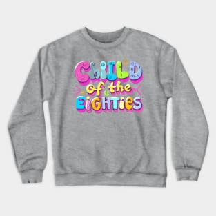 Child of the Eighties Throwback Vintage - Retro Eighties Girl Pop Culture Crewneck Sweatshirt